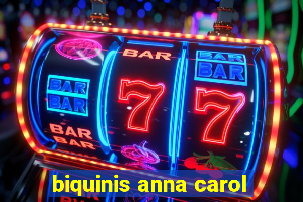 biquinis anna carol